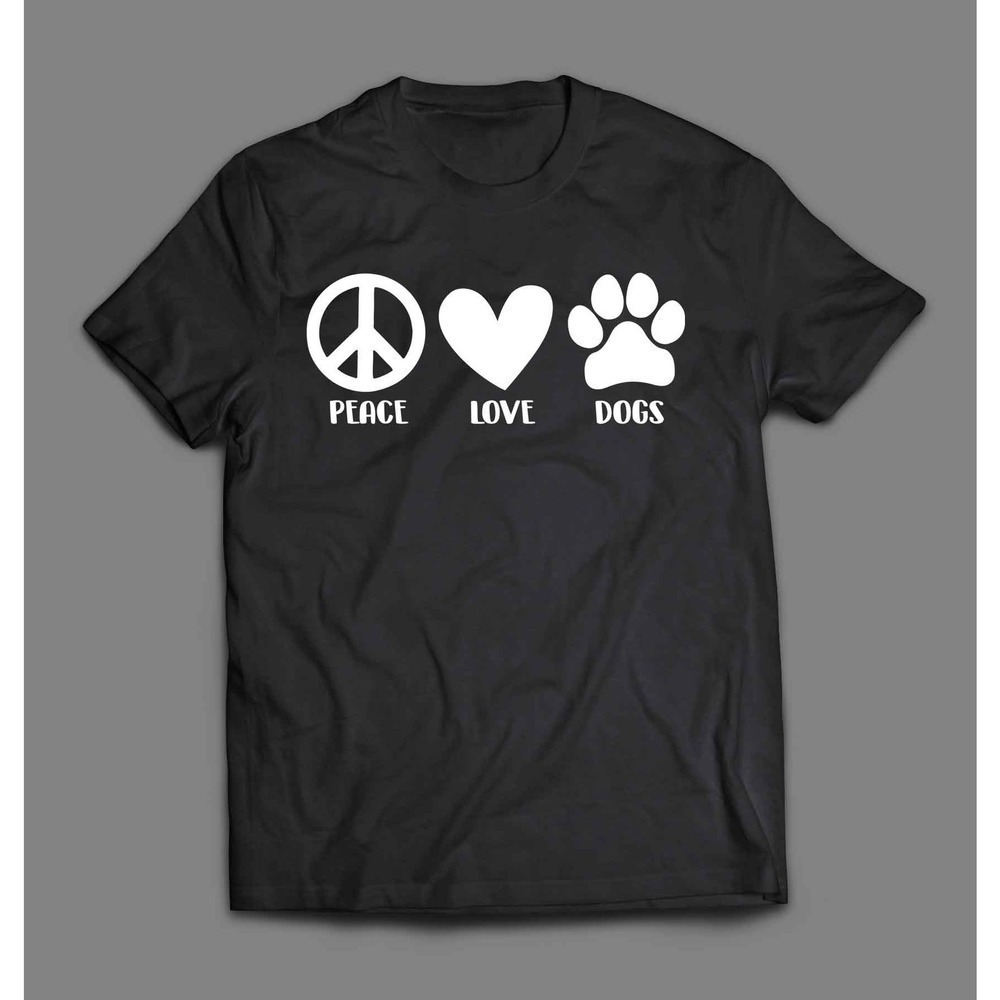 Peace Love And Dogs T-shirt Animal Lover Graphic Tee Pet Mom Gift Unisex Shirt